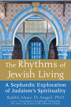 Paperback The Rhythms of Jewish Living: A Sephardic Exploration of Judaism's Spirituality Book