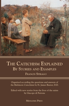 Paperback The Catechism Explained: By Stories and Examples Book