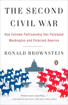 Paperback The Second Civil War: How Extreme Partisanship Has Paralyzed Washington and Polarized America Book