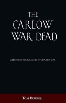 Paperback The Carlow War Dead: A History of the Casualties of the Great War Book