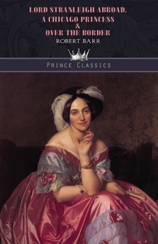 Paperback Lord Stranleigh Abroad, A Chicago Princess & Over the Border Book