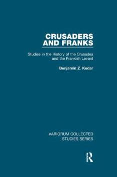 Paperback Crusaders and Franks: Studies in the History of the Crusades and the Frankish Levant Book