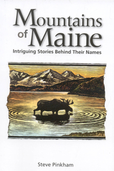 Paperback The Mountains of Maine: Intriguing Stories Behind Their Names Book
