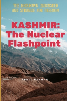 Paperback Kashmir: The Nuclear Flashpoint: The Lockdown, Bloodshed and Struggle for Freedom Book