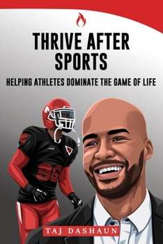Paperback Thrive After Sports: How to Dominate the Game of Life Book