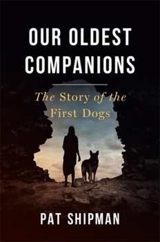 Hardcover Our Oldest Companions: The Story of the First Dogs Book