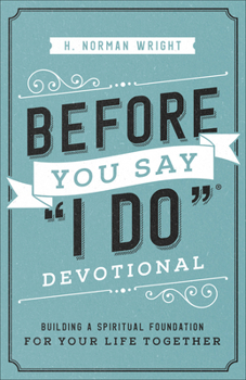 Paperback Before You Say I Do Devotional: Building a Spiritual Foundation for Your Life Together Book