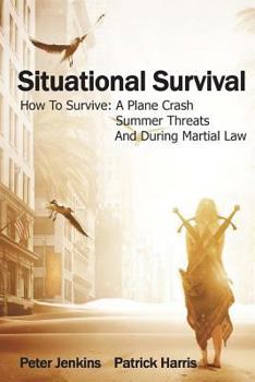 Paperback Situational Survival: How To Survive A Plane Crash, A Summer Threats, And During Martial Law Book