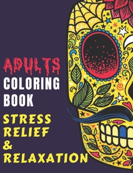 ADULTS COLORING BOOK - Stress Relief & Relaxation: Adult Coloring Skulls, Sugar Skulls Coloring Book, Holiday Coloring Books for Adults, Halloween ... Activity Books, Halloween Books for Adults