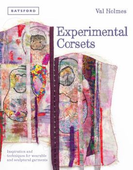 Hardcover Experimental Corsets: Inspiration and Techniques for Wearable and Sculptural Garments Book