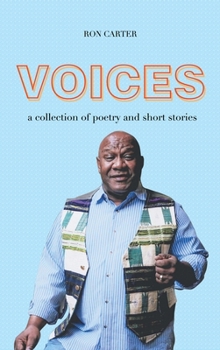 Voices: a collection of poetry and short stories
