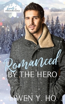 Romanced by the Hero: A Christian Protector Christmas Romance - Book #12 of the Heroes of Freedom Ridge