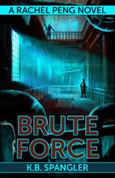 Brute Force - Book #4 of the Rachel Peng