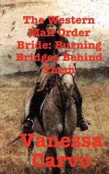 The Western Mail Order Bride: Burning Bridges Behind Them - Book  of the Western Mail Order Bride