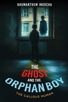 Paperback The Ghost and the Orphan Boy - The Callous Human Book