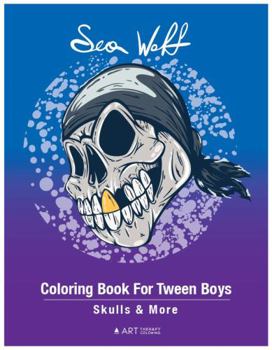 Coloring Book For Tween Boys: Skulls & More: Colouring Pages For Boys of All Ages, Preteens, Intricate Zentangle Drawings For Stress Relief & Relaxation, Mindfulness, Relaxing Art Activity