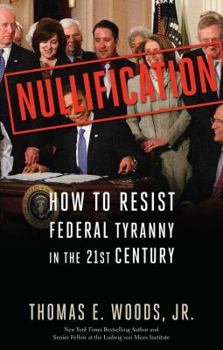 Hardcover Nullification: How to Resist Federal Tyranny in the 21st Century Book