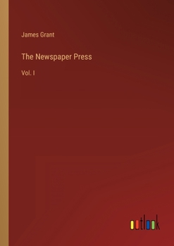 Paperback The Newspaper Press: Vol. I Book