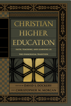 Hardcover Christian Higher Education: Faith, Teaching, and Learning in the Evangelical Tradition Book