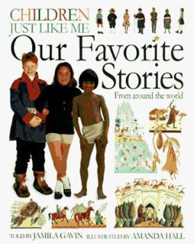 Children Just Like Me: Our Favorite Stories - Book  of the Children Just Like Me