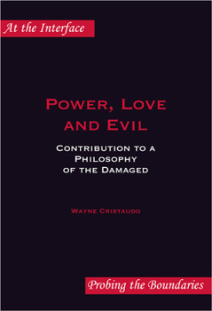 Power, Love and Evil: Contribution to a Philosophy of the Damaged