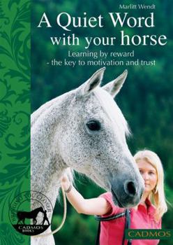 Paperback A Quiet Word with Your Horse: Learning by Reward - the Key to Motivation and Trust Book