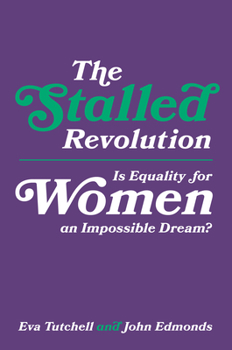 Hardcover The Stalled Revolution: Is Equality for Women an Impossible Dream? Book