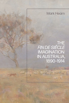 Paperback The Fin de Siècle Imagination in Australia, 1890-1914 Book