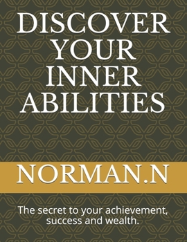 Paperback Discover Your Inner Abilities: The secret to your achievement, success and wealth Book