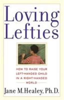 Paperback Loving Lefties: How to Raise Your Left-Handed Child in a Right-Handed World Book