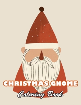 Christmas Gnome Coloring Book: 100+ High-quality Illustrations for All Ages