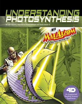 Understanding Photosynthesis with Max Axiom, Super Scientist - Book  of the Ciencia Gráfica
