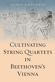 Hardcover Cultivating String Quartets in Beethoven's Vienna Book