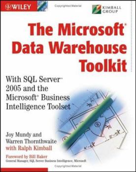 Paperback The Microsoft Data Warehouse Toolkit: With SQL Server 2005 and the Microsoft Business Intelligence Toolset Book