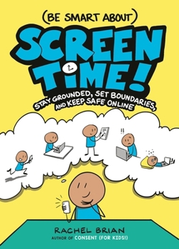 Hardcover (Be Smart About) Screen Time!: Stay Grounded, Set Boundaries, and Keep Safe Online Book
