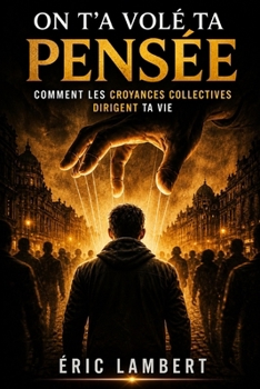 Paperback On t'a volé ta pensée: Comment les croyances collectives dirigent ta vie [French] Book