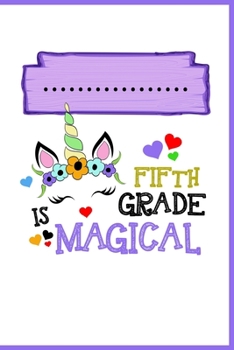 Fifth Grade is Magical Notebook: Unicorn Fifth Grade Lined Journal Notebook For Kids & Teen Girls - 120 Pages 6x9 Notebook To Write in For 5th Graders Students Who Love Unicorns