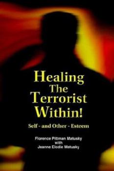 Paperback Healing the Terrorist Within! Self- And Other-Esteem Book