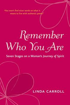 Paperback Remember Who You Are: Seven Stages on a Woman's Journey of Spirit Book