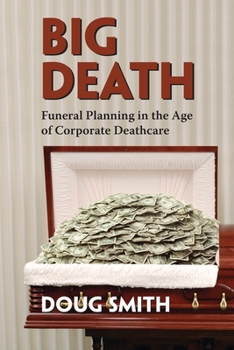 Paperback Big Death: Funeral Planning in the Age of Corporate Deathcare Book