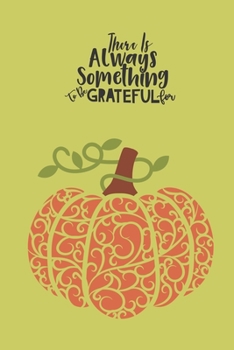 Paperback There Is Always Something to Be Grateful for: Autumn Cover 6 X 9 Lined Journal Book