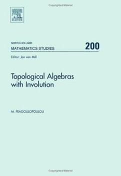 Hardcover Topological Algebras with Involution: Volume 200 Book