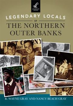 Paperback Legendary Locals of the Northern Outer Banks Book