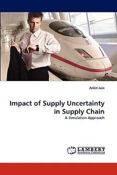 Paperback Impact of Supply Uncertainty in Supply Chain Book