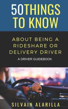 Paperback 50 Things to Know about Being a Rideshare and Delivery Driver: A Driver Guidebook Book