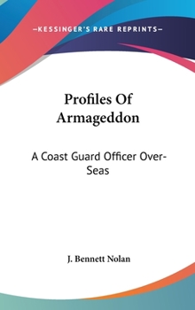 Hardcover Profiles Of Armageddon: A Coast Guard Officer Over-Seas Book