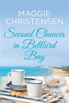 Paperback Second Chances in Bellbird Bay: A captivating story to tug on your heartstrings Book