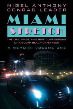 Paperback Miami Stretch: The Life, Times, and True Confessions of a South Beach Chauffeur Book