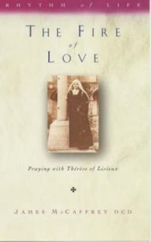 Fire Of Love: Praying With Therese Of Lisieux