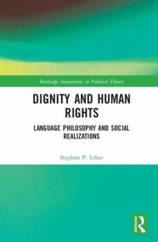Hardcover Dignity and Human Rights: Language Philosophy and Social Realizations Book